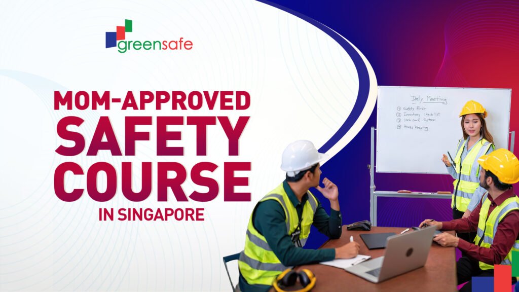 What Is a MOM-Approved Safety Course in Singapore
